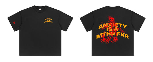 ANXIETY IS A MTHR FKR MAN ON FIRE T-SHIRT