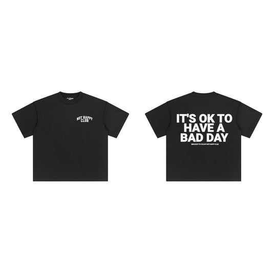 IT'S OK TO HAVE A BAD DAY T-SHIRT